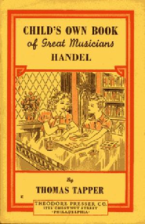 [Gutenberg 35157] • Handel : The Story of a Little Boy who Practiced in an Attic